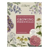 The Kew Gardener's Guide to Growing Perennials The Art and Science to Grow with Confidence