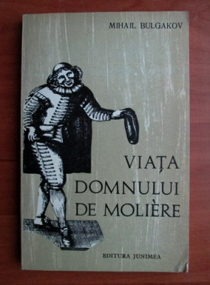 Mihail Bulgakov - Viata domnului de Moliere foto