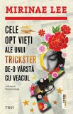 Cumpara ieftin Cele opt vieți ale unui trickster de-o v&acirc;rstă cu veacul - Mirinae Lee, Trei