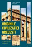 Descopera istoria. Volumul 2: Originile civilizatiei grecesti. Lumea eroilor homerici - Oana Safta