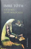 Cumpara ieftin A fi evreu dupa Holocaust - 2015 - Imre Toth ($I60), Humanitas