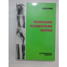 TRAUMATOLOGIE OSTEOARTICULARA GENERALA - Nicolae GORUN