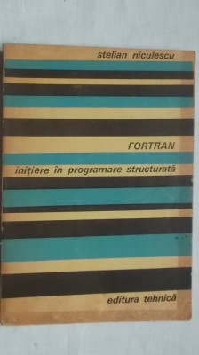 Stelian Niculescu - FORTRAN. Initiere in programare structurata (vezi detalii pentru livrare in tara) foto