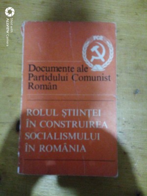 Rolul stiintei in construirea socialismului in Romania-Documente ale PCR foto