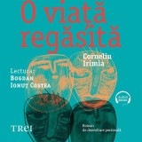 Cumpara ieftin O viață regăsită - Audiobook - Corneliu Irimia