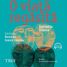 O viață regăsită - Audiobook - Corneliu Irimia