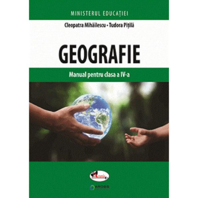 Geografie - Clasa 4 - Manual - Cleopatra Mihailescu, Tudora Pitila foto