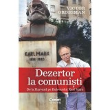 Dezertor la comunisti. De la Harvard pe Bulevardul Karl Marx - Victor Grossman