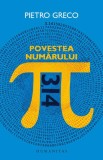 Povestea numărului &pi; - Paperback brosat - Pietro Greco - Humanitas