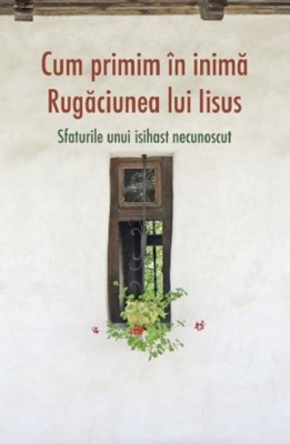 Cum Primim In Inima Rugaciunea Lui Iisus, - Editura SOPHIA foto