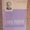 Jacques Nicolle - Louis Pasteur, un maestru al anchetei stiintifice