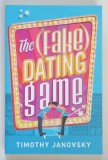 THE FAKE DATING GAME by TIMOTHY JANOVSKY , 2024 * TEXTUL ESTE IN LIMBA ENGLEZA