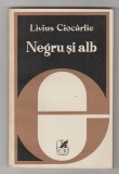 Bnk ant Livius Ciocarlie - Negru si alb, Alta editura, Brosata