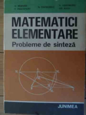 Matematici Elementare Probleme De Sinteza - D.branzei T.precupanu N.papaghiuc N.gheorghiu Gh.r,539313 foto