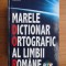 Marele dicționar ortografic al limbii rom&acirc;ne ( + CD )