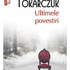 Ultimele povestiri - Olga Tokarczuk