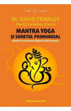 Mantra yoga si sunetul primordial. Secretele mantrelor-samanta (bija mantra) - David Frawley