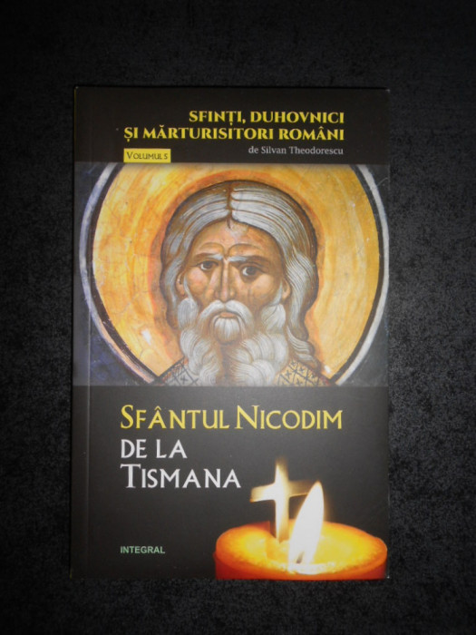 SFANTUL NICODIM DE LA TISMANA *SFINTI, DUHOVNICI SI MARTURISITORI ROMANI vol. 5