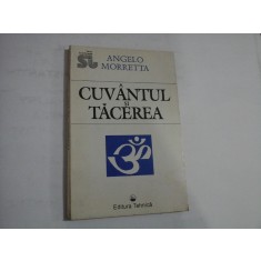 CUVANTUL SI TACEREA - Angelo MORRETTA - (unele pagini sunt subliniate cu creionul)