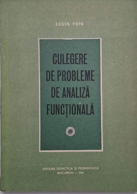 Culegere de probleme de analiza functionala - Eugen Popa
