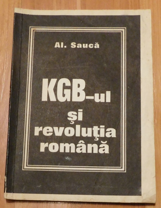 KGB-ul si revolutia romana de Al. Sauca