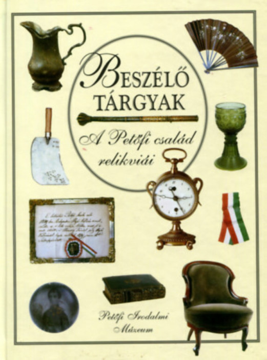 Besz&eacute;lő t&aacute;rgyak - A Petőfi csal&aacute;d relikvi&aacute;i