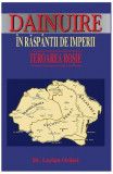 Dăinuire &icirc;n răsp&acirc;ntii de imperii - Hardcover - Lucian V. Orășel - Amaltea