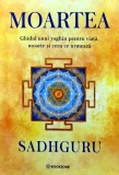 Moartea. Ghidul unui yoghin pentru viata, moarte si ceea ce urmeaza - 2025 - Sadhguru (Y420)