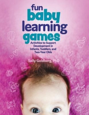 Fun Baby Learning Games: Activities to Support Development in Infants, Toddlers, and Two-Year-Olds foto