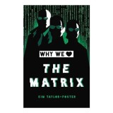 Why We Love the Matrix