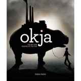 Okja: The Art and Making of the Film
