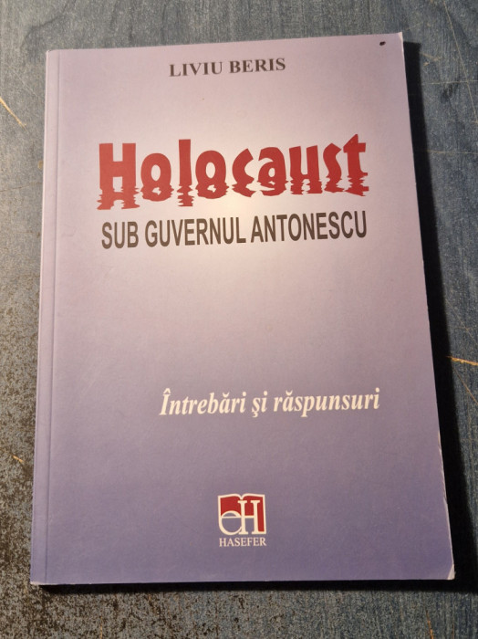 Holocaust sub regimul Antonescu Liviu Beris cu autograf