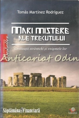 Mari Mistere Ale Trecutului - Tomas Martinez Rodriguez foto