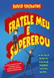 Fratele meu este supererou (Vol. 1) - Paperback brosat - David Solomons - Litera