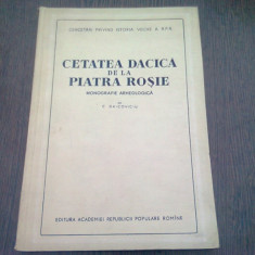 CETATEA DACICA DE LA PIATRA ROSIE - C. DAICOVICIU (MONOGRAFIE ARHEOLOGICA)