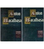 Anton Bacalbasa - Scrieri alese vol. I-II - 125030