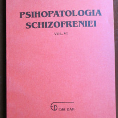 Psihopatologia schizofreniei vol 6 -Mihai Selaru
