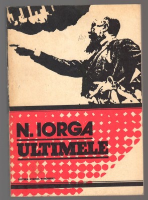 C10674 - ULTIMELE - NICOLAE IORGA foto