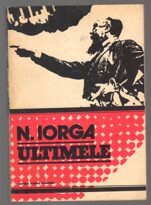 C10674 - ULTIMELE - NICOLAE IORGA