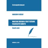 Magyar &iacute;r&aacute;sbeli &eacute;retts&eacute;gire felk&eacute;sz&iacute;tő k&ouml;nyv - Emelt szint - Vars&aacute;nyi J&oacute;zsef