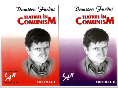 Teatrul in comunism 2 vol. - Dumitru Furdui, Ed Fronde, 1999 foto