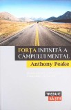 FORTA INFINITA A CAMPULUI MENTAL. GLANDA PINEALA, POARTA SPRE O CONSTIINTA SUPERIOARA-ANTHONY PEAKE-274760