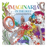 Imaginaria: In the Deep An Artist&rsquo;s Coloring Book of Ocean Mysteries Inside the Lines