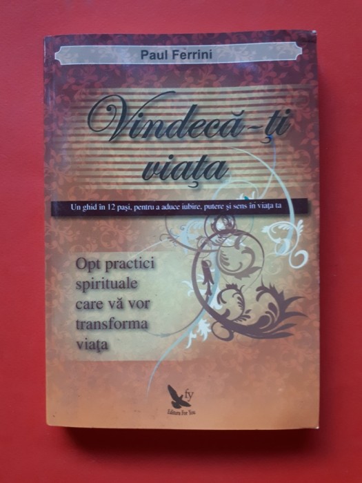VINDECA TI VIATA × Paul Ferrini VINDECA TI VIATA × Paul Ferrini