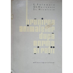 HRANIREA ANIMALELOR DUPA NORME SI RATII-E. PALAMARU, GH. MARINESCU, S.V. NICOLICIN