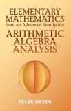 Elementary Mathematics from an Advanced Standpoint: Arithmetic, Algebra, Analysis