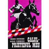 Calul prietenul meu - 1982 - Emanuel Fantaneanu (BD42)