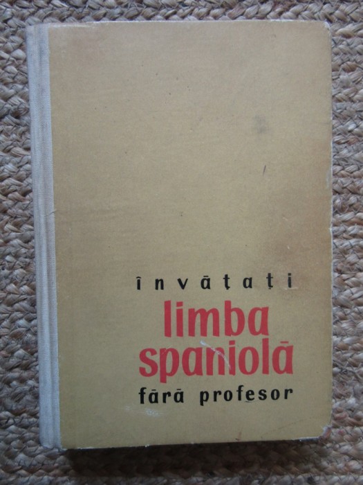 &Icirc;NVĂȚAȚI LIMBA SPANIOLĂ FĂRĂ PROFESOR - PAUL TEODORESCU