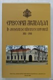 EPISCOPIA ARADULUI IN VREMURI DE RASCRUCE ISTORICA 1918 -1948 , 2006