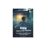 Ann Fights for Freedom: An Underground Railroad Survival Story